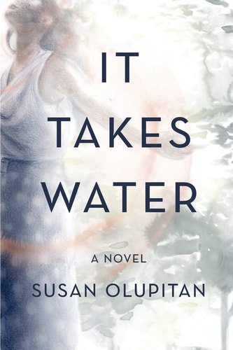 It Takes Water A Novel