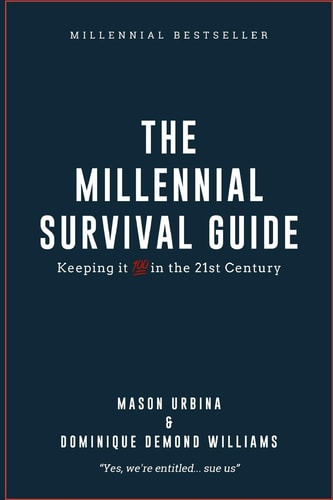 The Millennial Survival Guide Keeping It "100" In The 21st Century