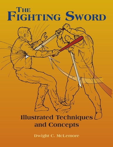 The Fighting Sword Illustrated Techniques and Concepts