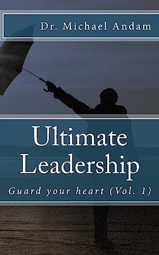 Ultimate Leadership Guard Your Heart