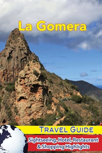 La Gomera Travel Guide Sightseeing, Hotel, Restaurant and Shopping Highlights