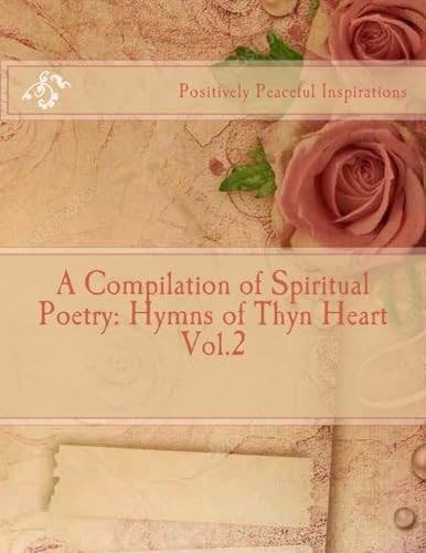 A Compilation of Spiritual Poetry Hymns of Thyn Heart Vol.2