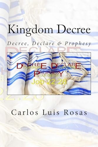 Kingdom Decree Decree, Declare and Prophesy