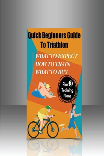 Quick Beginners Guide to Triathlon What to Expect, How to Train, What to Buy