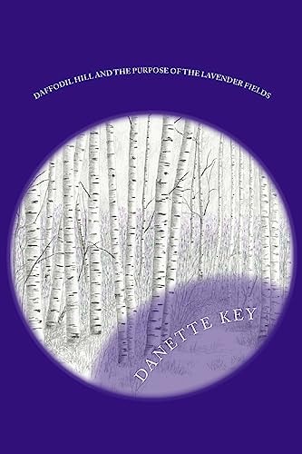 Daffodil Hill And the Purpose of the Lavender Fields. LARGE PRINT EDITION Large Print