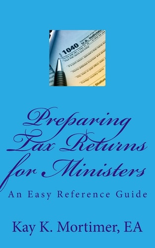 Preparing Tax Returns for Ministers An Easy Reference Guide