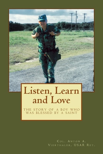 Listen, Learn and Love The Story of a Boy Who Was Blessed by a Saint