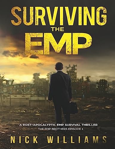 Surviving The EMP A Post-Apocalyptic EMP Survival Thriller