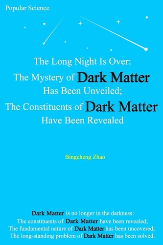 The Long Night Is Over The Mystery of Dark Matter Has Been Unveiled; The Constituents of Dark Matter Have Been Revealed