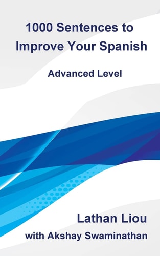 1000 Sentences to Improve Your Spanish Advanced Level