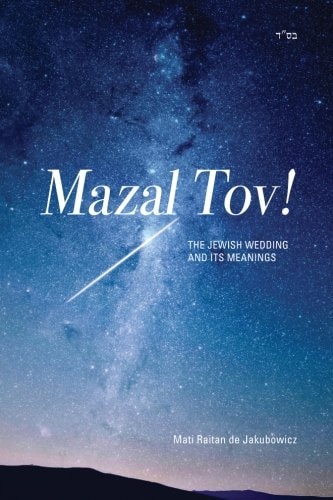 Mazal Tov! The Jewish Wedding and Its Meanings