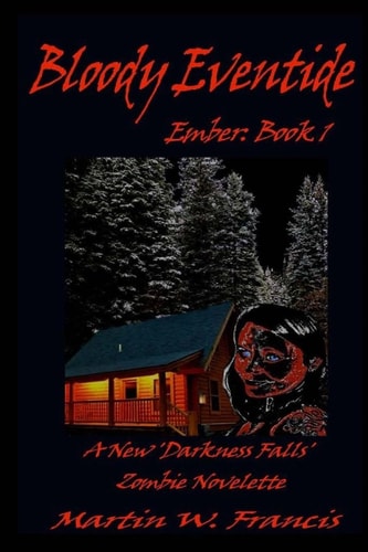 Bloody Eventide A New 'Darkness Falls' Zombie Novelette