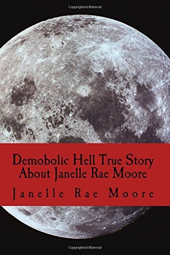 Demobolic Hell True Story about Janelle Rae Moore