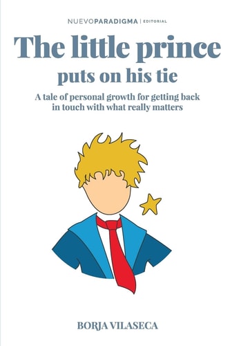 The Little Prince Puts on His Tie A Tale of Personal Growth for Getting Back in Touch with What Really Matters