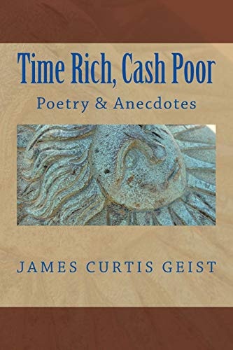TIME RICH and CASH POOR Poetry and Anecdotes