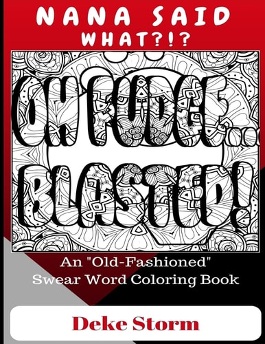 Nana Said What?!? An "Old Fashioned" Swear Word Coloring Book
