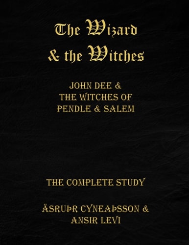 The Wizard and the Witches John Dee and the Witches of Pendle and Salem