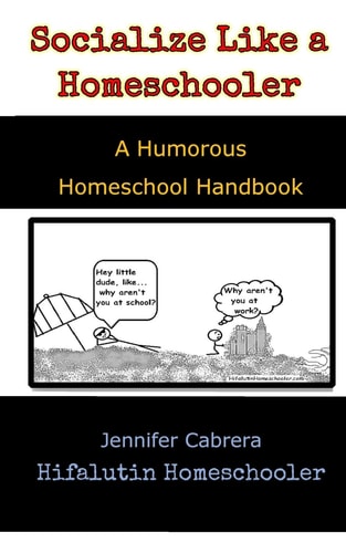 Socialize Like a Homeschooler A Humorous Handbook for Homeschoolers