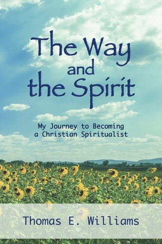The Way and the Spirit My Journey to Becoming a Christian Spiritualist