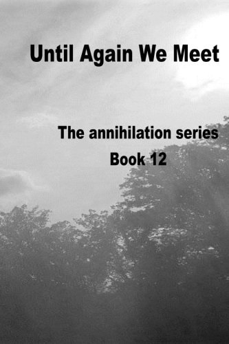 Until Again We Meet Annihilation Series Book 12