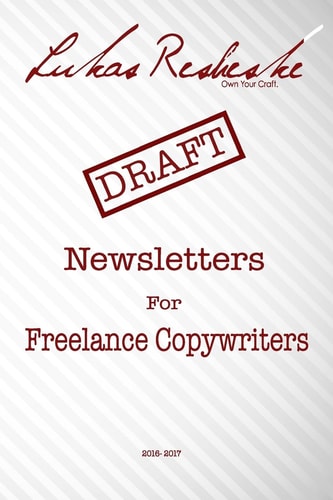 Lukas Resheske's Newsletters For Freelance Copywriters 2016-2017