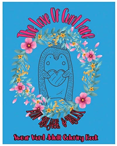 The Love of Cunt Face Fun Release and Relax : Swear Word Adult Coloring Book