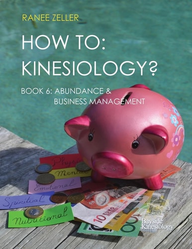 HOW To: Kinesiology? Book 6 Abundance and Business Management Kinesiology Muscle Testing