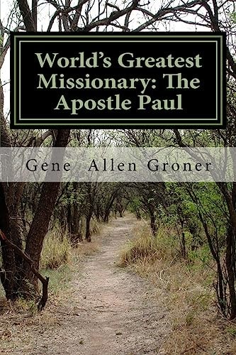 World's Greatest Missionary The Apostle Paul