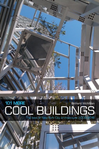 101 More Cool Buildings The Best of New York City Architecture 2009-2018