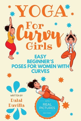 Yoga for Curvy Girls - Easy Beginner's Poses for Women with Curves Yoga for Stress Relief, Anxiety, Sleep and Weight Loss