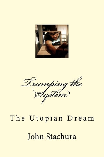 Trumping the System The Utopian Dream