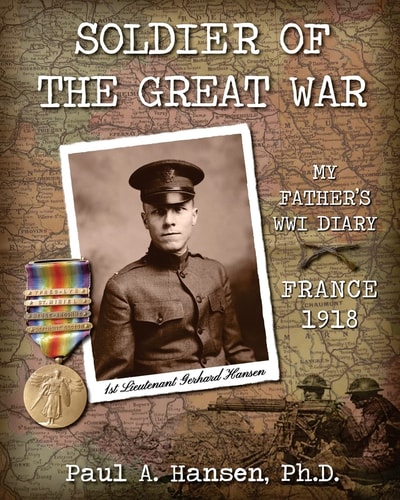 Soldier of the Great War My Fathers Diary of 1918 in WW I in France