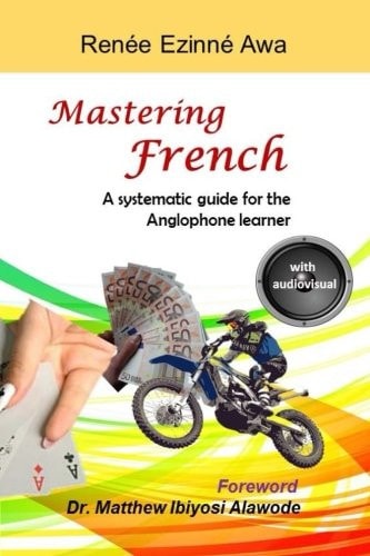 Mastering French A Systematic Guide for the Anglophone Learner