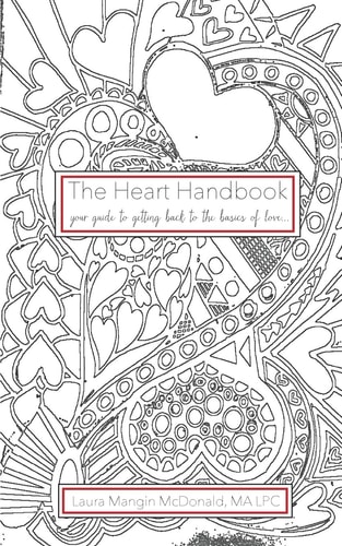 The Heart Handbook... Your Guide to Getting Back to the Basics of Love
