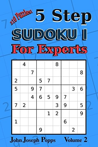 5 Step Sudoku I For Experts Vol 2 310 Puzzles! Easy, Medium, Hard, Unfair, and Extreme Levels - Sudoku Puzzle Book