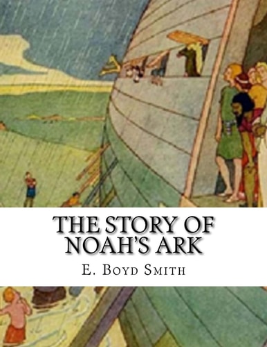 The Story of Noah's Ark E. Boyd Smith