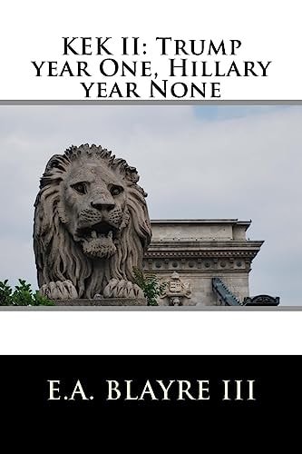 Kek II Trump Year One, Hillary Year None
