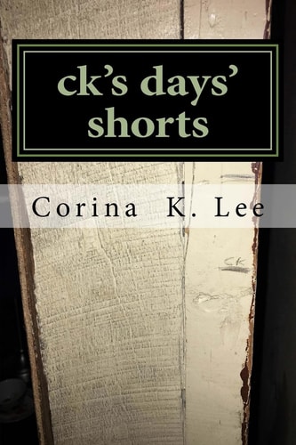 Ck's Days' Shorts A Collection of Short Stories