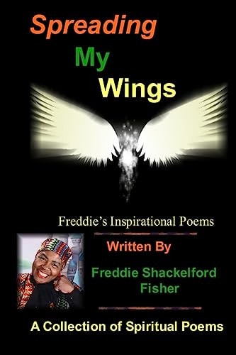 Spreading My Wings Freddie's Inspirational Poems