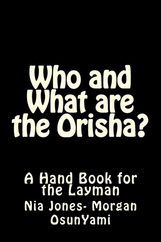 Who and What Are the Orisha? A Layman's Guide