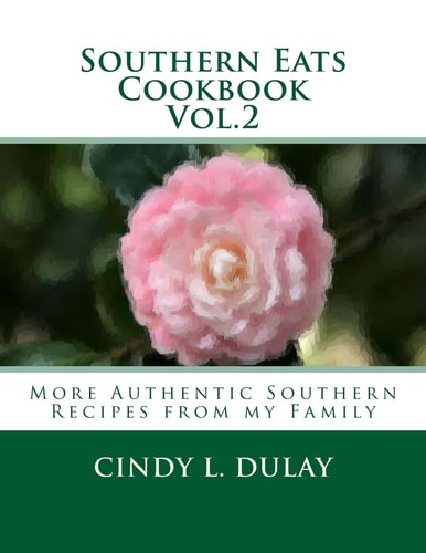 Southern Eats Cookbook Vol. 2 More Authentic Southern Recipes from My Family