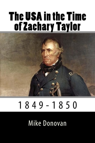 The USA in the Time of Zachary Taylor 1850-1853