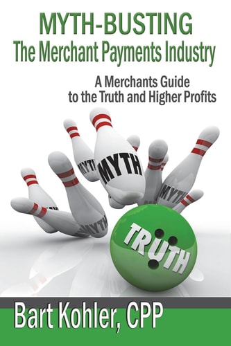 Myth-Busting The Merchant Payments Industry A Merchants Guide to the Truth and Higher Profits