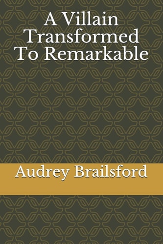 A Villain Transformed To Remarkable