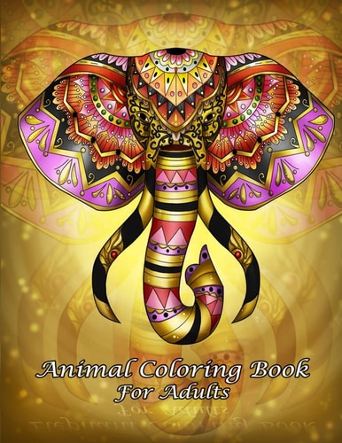 Animal Coloring Book For Adults An Adult Coloring Book with Fun, Easy, and Relaxing Coloring Pages (Perfect Gift for Beginners)