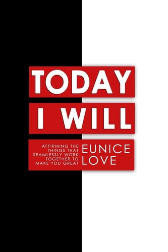 Today I Will Affirming The Things That Seamlessly Work Together To Make You Great