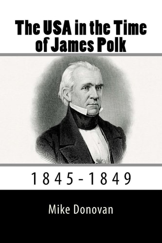 The USA in the Time of James Polk 1845-1849