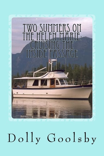 Two Summers on the Helen Marie Cruising the Inside Passage