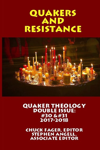 Quaker Theology, Double Issue Quakers & Resistance #30 �