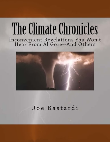 The Climate Chronicles Inconvenient Revelations You Won't Hear from Al Gore--and Others